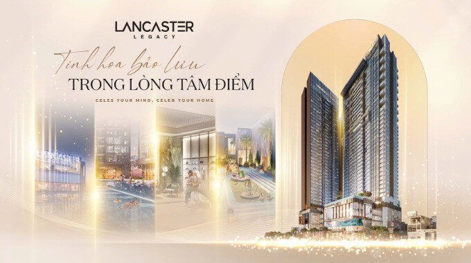 Sở hữu siêu phẩm căn hộ Quận 1 Lancaster Legacy sắp mở bán T12/2024.